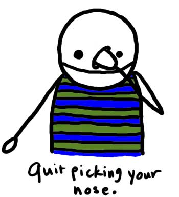 Natalie Dee comic: quitpicking * Text: 

quit picking your nose.



