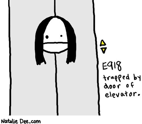 Natalie Dee comic: 918 * Text: 

E918


trapped by door of elevator.



