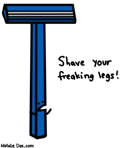 Natalie Dee comic: the wintertime is no excuse * Text: shave your freaking legs