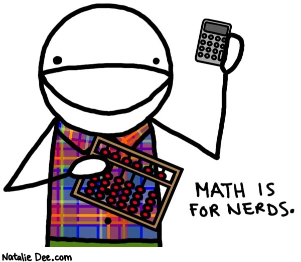 Natalie Dee comic: nerds * Text: 
MATH IS FOR NERDS.



