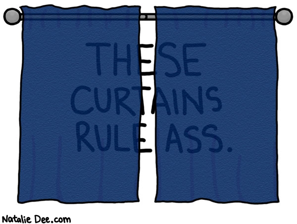 Natalie Dee comic: the greatest curtains in the world * Text: these curtains rule ass