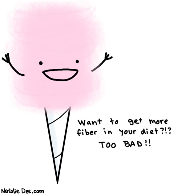Natalie Dee comic: youre in luck if you want more pure sugar though * Text: want to get more fiber in your diet too bad