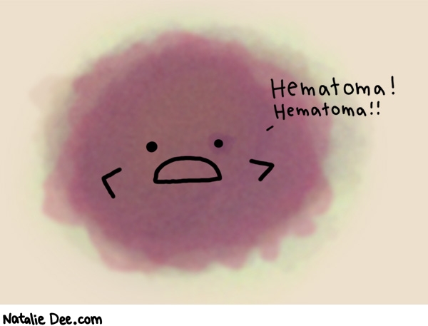 Natalie Dee comic: yeah hematomas * Text: 
Hematoma! Hematoma!!



