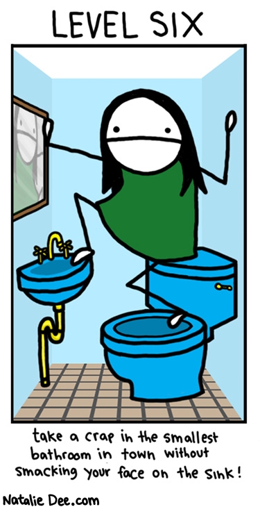 Natalie Dee comic: grand theft auto upper arlington * Text: 
LEVEL SIX


take a crap in the smallest bathroom in town without smacking your face on the sink!



