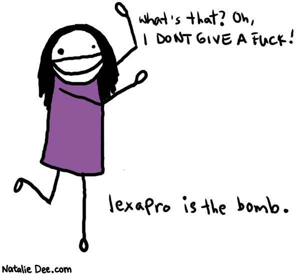 Natalie Dee comic: the bomb * Text: 

What's that? Oh, I DON'T GIVE A FUCK!


lexapro is the bomb.



