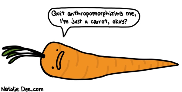 Natalie Dee comic: but but but * Text: quit anthropomorphizing me im just a carrot okay