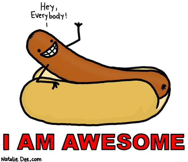 Natalie Dee comic: self esteem is awesome * Text: 
Hey, Everybody!


I AM AWESOME



