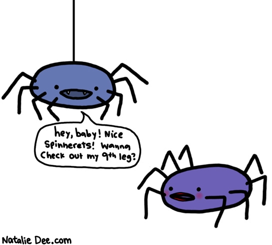 Natalie Dee comic: nice spinnerets * Text: hey baby nice spinnerets wanna check out my 9th leg