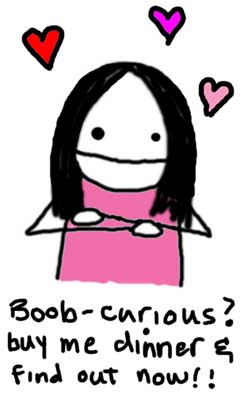 Natalie Dee comic: findoutnow * Text: 

Boob-curious? buy mem dinner & find out now!!



