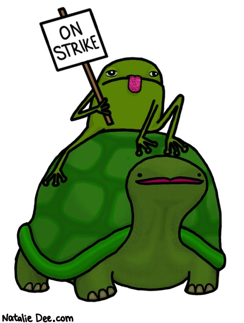 Natalie Dee comic: no more frog and turtle jokes until an agreement is reached * Text: 

ON STRIKE



