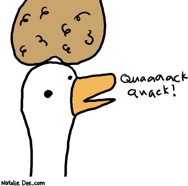 Natalie Dee comic: TEABAGGED * Text: 

Quaaaack Quack?




