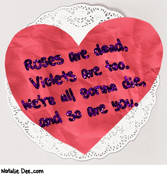 Natalie Dee comic: VW and so are you * Text: rosed are dead violets are too were all gonna die and so are you