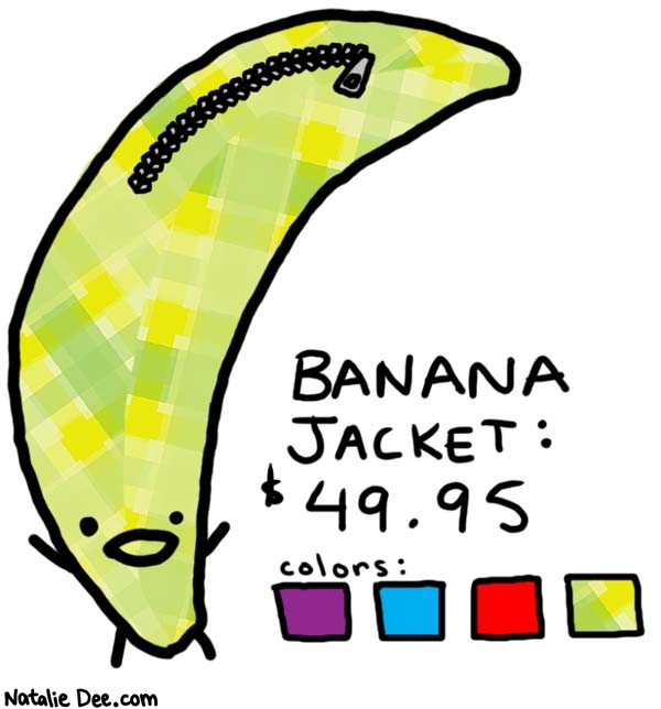 Natalie Dee comic: item number 49644 * Text: 
BANANA JACKET: $49.95


colors:



