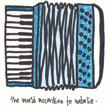 Natalie Dee comic: accordion * Text: 

the world accordion to natalie.



