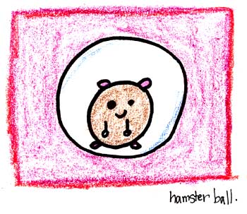 Natalie Dee comic: ball * Text: 

hamster ball.



