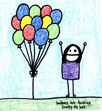 Natalie Dee comic: balloons * Text: 

balloons are fucking scary as hell.



