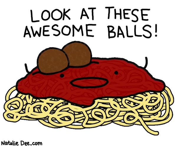 Natalie Dee comic: ball joke number 73648 * Text: look at these awesome balls