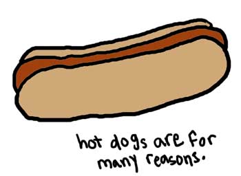 Natalie Dee comic: hotdogs * Text: 

hot dogs are for many reasons.



