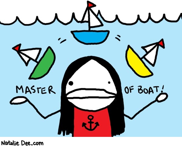 Natalie Dee comic: boat * Text: 

MASTER OF BOAT!



