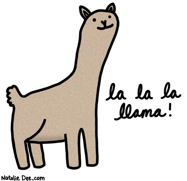 Natalie Dee comic: awww hes gonna hock one right in your face * Text: La la la llama!
