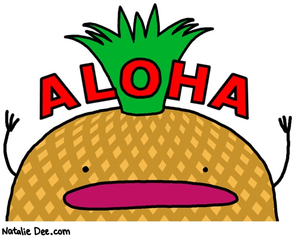 Natalie Dee comic: aloooooha * Text: aloha
