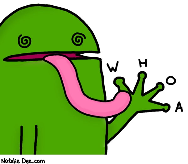 Natalie Dee comic: that frog is lickin himself to get high STOP IT * Text: whoa