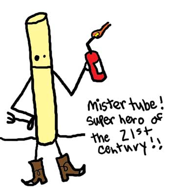 Natalie Dee comic: mistertube * Text: 

Mister tube! Super hero of the 21st century!!



