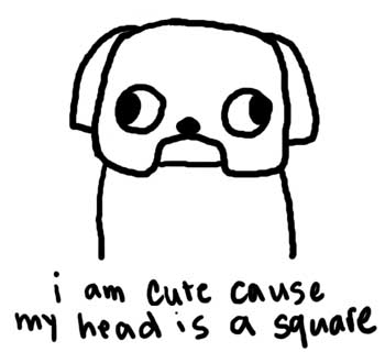 Natalie Dee comic: square * Text: 

i am cute cause my head is a square



