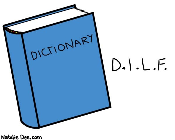 Natalie Dee comic: dilf * Text: 

DICTIONARY


D.I.L.F.



