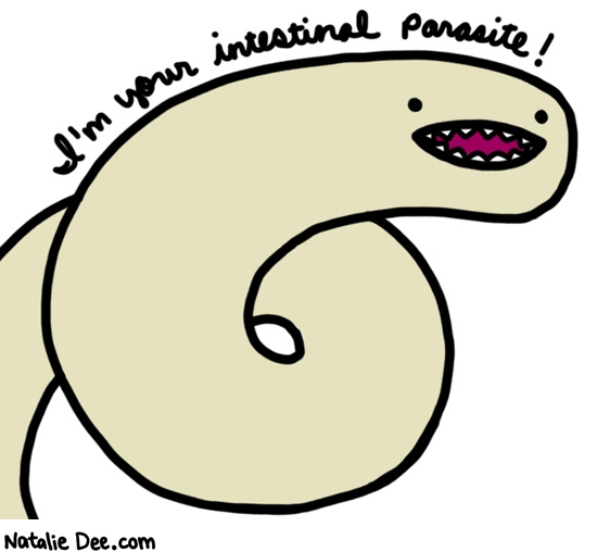 Natalie Dee comic: i know some of yall got some * Text: im your intestinal parasite