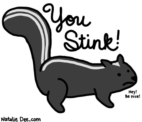 Natalie Dee comic: stanky * Text: You stink! Hey! Be nice!
