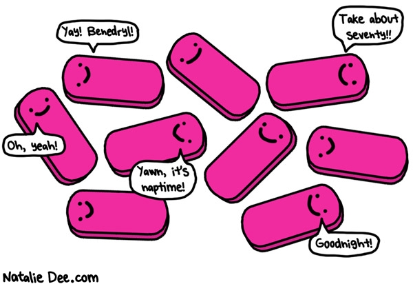 Natalie Dee comic: dont eat all the benedryl kids im just playin * Text: 