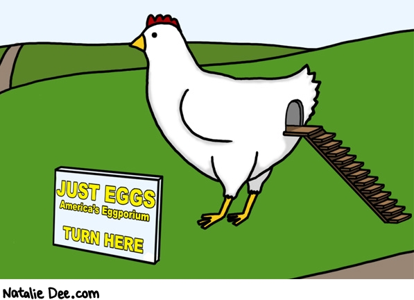 Natalie Dee comic: turn right and climb the stairs into the chickens ass * Text: just eggs americas eggporium turn here