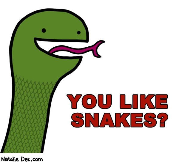 Natalie Dee comic: why yes i love them * Text: YOU LIKE SNAKES?
