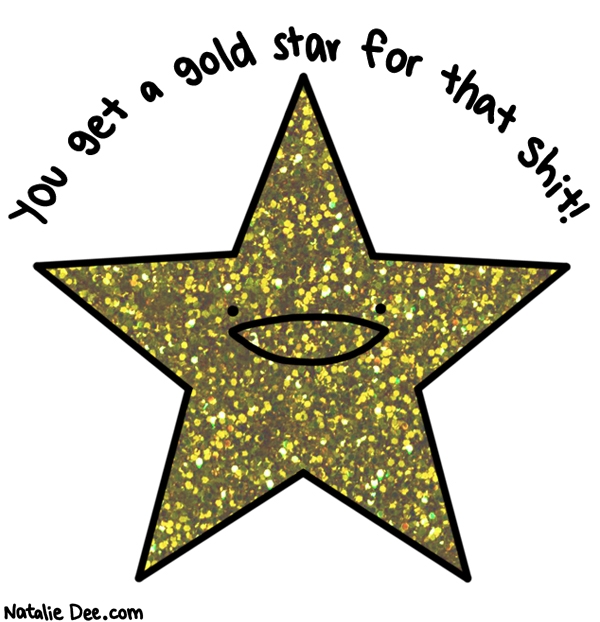 gold star sticker. you get a gold star for that