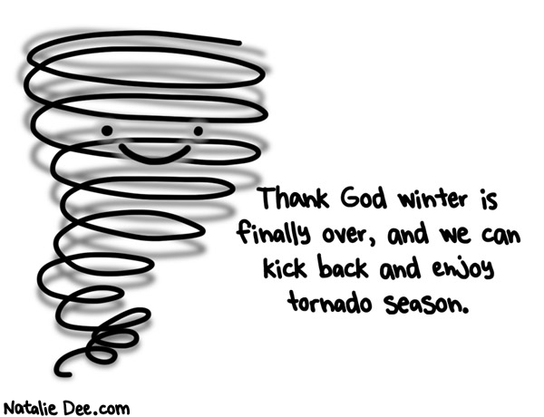Natalie Dee comic: ahh its finally tornado season * Text: 