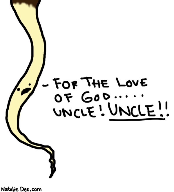 Natalie Dee comic: a hank of my hair begs for mercy * Text: 

FOR THE LOVE OF GOD.....UNCLE! UNCLE!!



