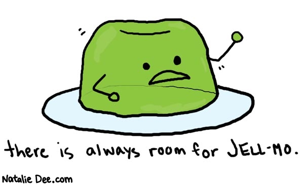 Natalie Dee comic: jellmo * Text: 

there is always room for JELL-MO.



