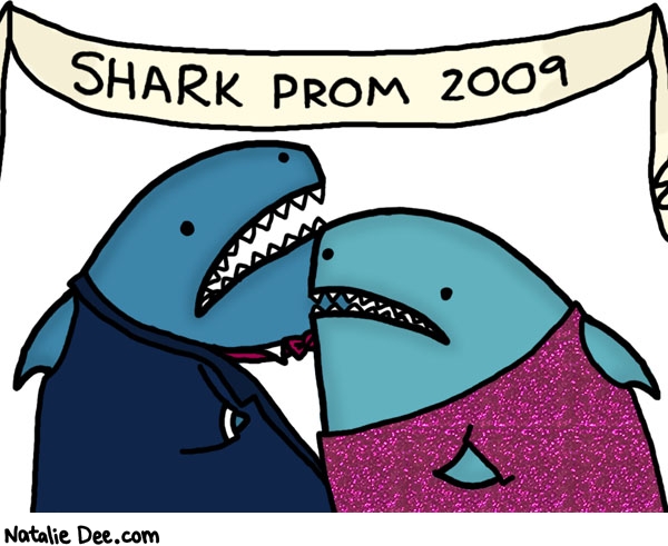 Natalie Dee comic: greetings from shark prom * Text: shark prom 2009