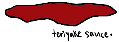 Natalie Dee comic: teriyakesauce * Text: 

teriyake sauce.



