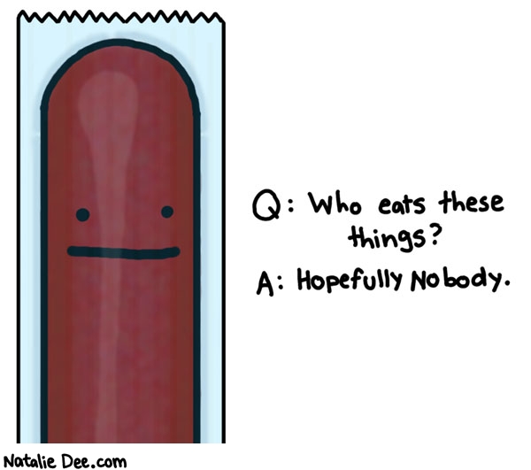 Natalie Dee comic: gift sausage from the mall * Text: 

Q: Who eats these things?


A: Hopefully Nobody.



