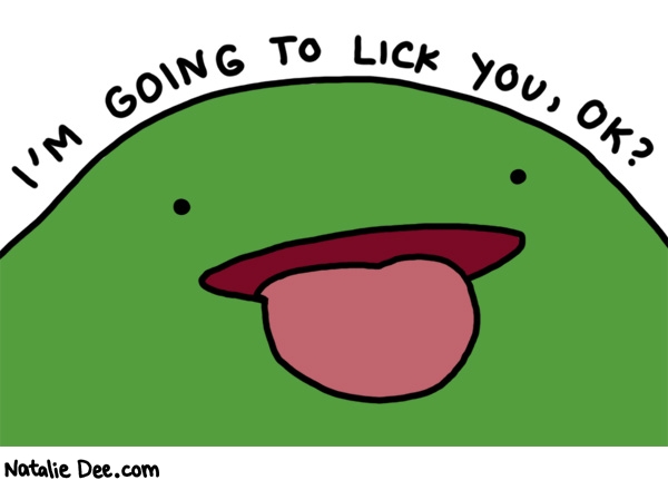 Natalie Dee comic: liiiiiiick * Text: im going to lick you ok