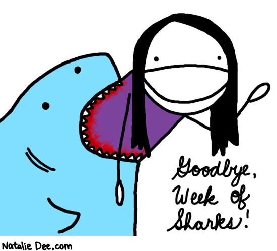 Natalie Dee comic: goodbye week of sharks * Text: goodbye week of sharks