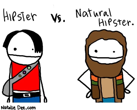 Natalie Dee comic: hipster * Text: 

Hipster vs. Natural Hipster.



