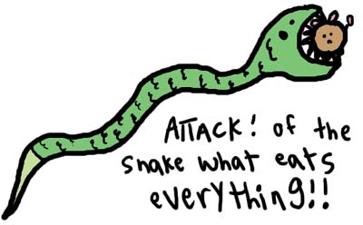 Natalie Dee comic: snakewhateats * Text: 

ATTACK! of the snake that eats everything!!



