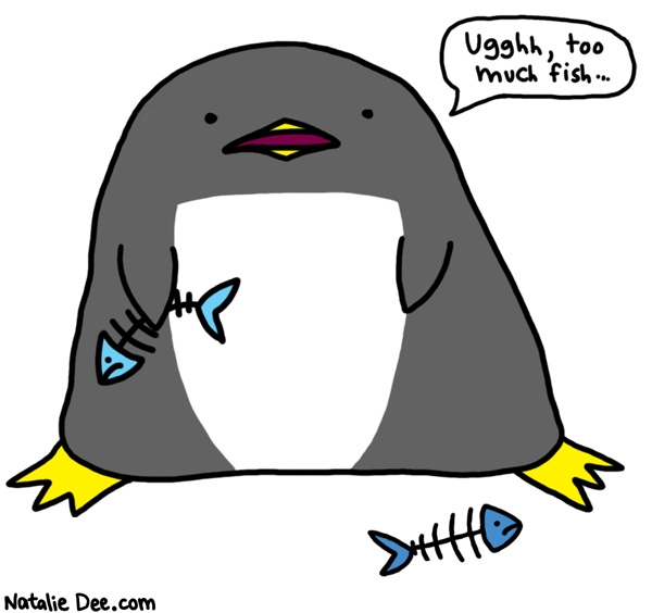 Natalie Dee comic: we are facing an epidemic of penguin obesity * Text: ugghh too much fish