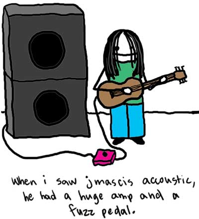 Natalie Dee comic: youcallthataccoustic * Text: 

When i saw j mascis accoustic, he had a huge amp and a fuzz pedal.




