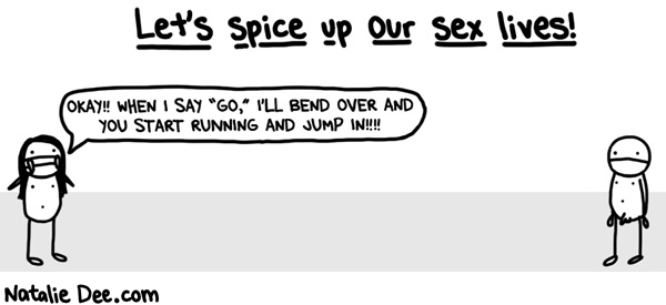 Natalie Dee comic: keep things exciting * Text: Let's spice up our sex lives! Okay!! When I say 