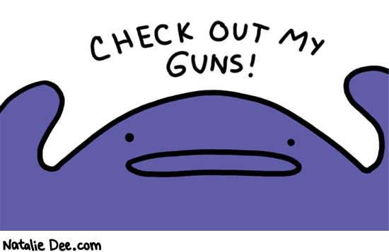 Natalie Dee comic: nice guns * Text: check out my guns