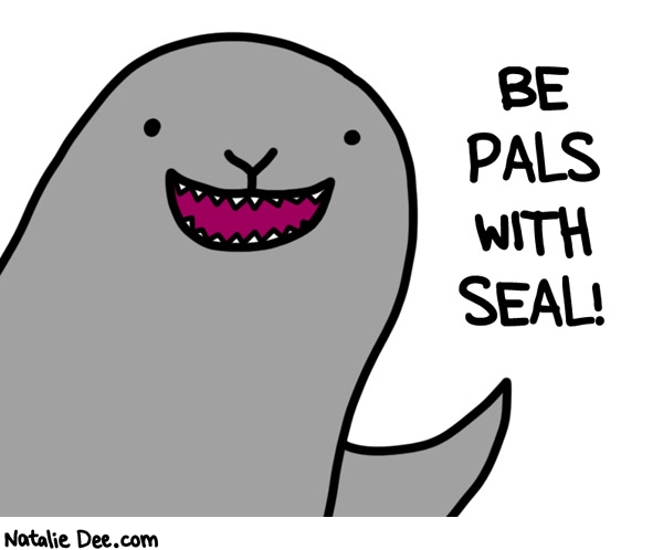 Natalie Dee comic: that seals a good pal * Text: 